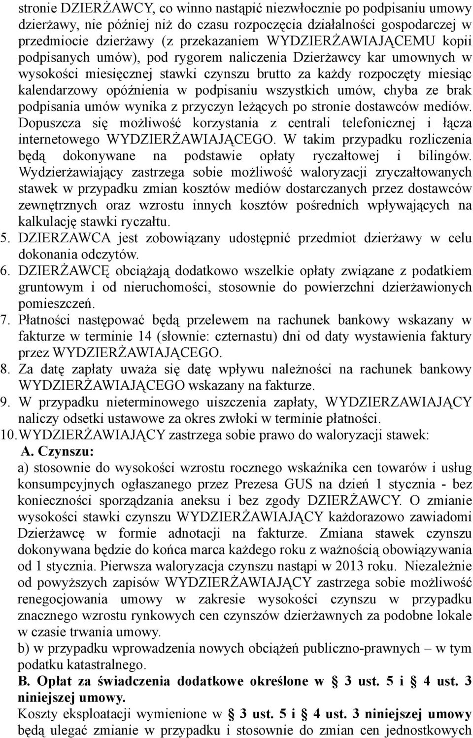 podpisaniu wszystkich umów, chyba ze brak podpisania umów wynika z przyczyn leżących po stronie dostawców mediów.