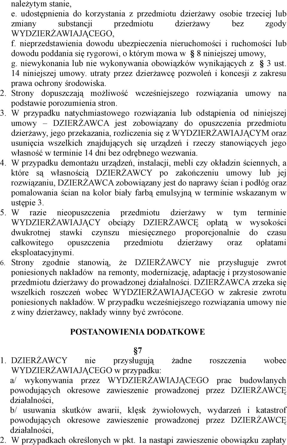 niewykonania lub nie wykonywania obowiązków wynikających z 3 ust. 14 niniejszej umowy. utraty przez dzierżawcę pozwoleń i koncesji z zakresu prawa ochrony środowiska. 2.