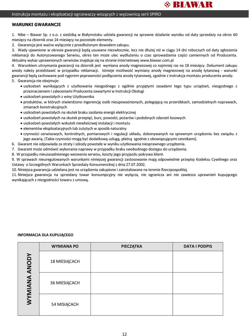 3. Wady ujawnione w okresie gwarancji będą usuwane niezwłocznie, lecz nie dłużej niż w ciągu 14 dni roboczych od daty zgłoszenia reklamacji do Autoryzowanego Serwisu, okres ten może ulec wydłużeniu o