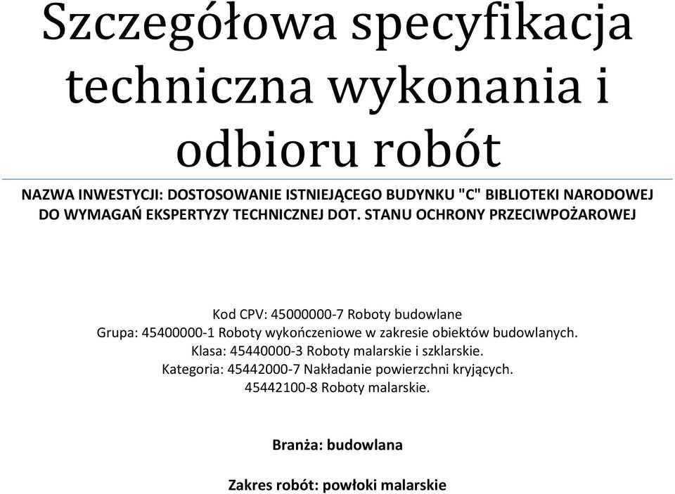 STANU OCHRONY PRZECIWPOŻAROWEJ Kod CPV: 45000000-7 Roboty budowlane Grupa: 45400000-1 Roboty wykończeniowe w zakresie