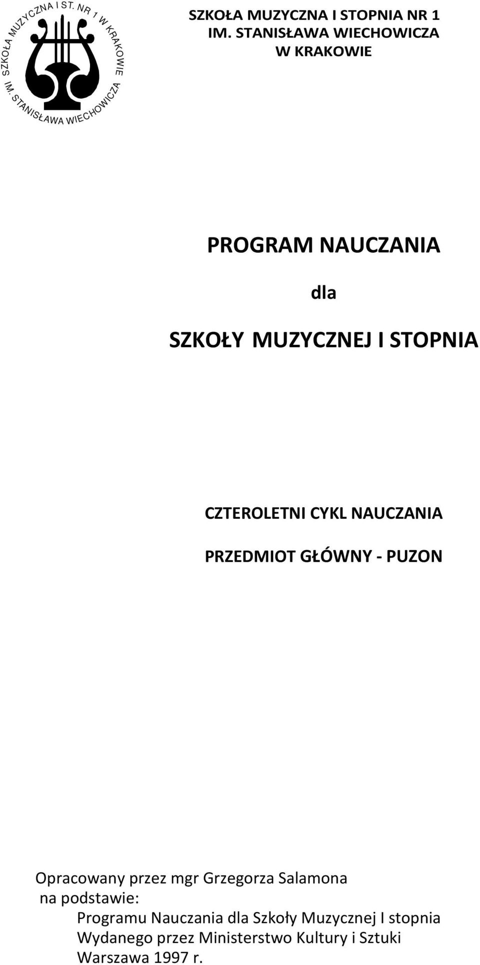 STAN ISŁAWA WIECHOWICZA PROGRAM NAUCZANIA dla SZKOŁY MUZYCZNEJ I STOPNIA CZTEROLETNI CYKL NAUCZANIA