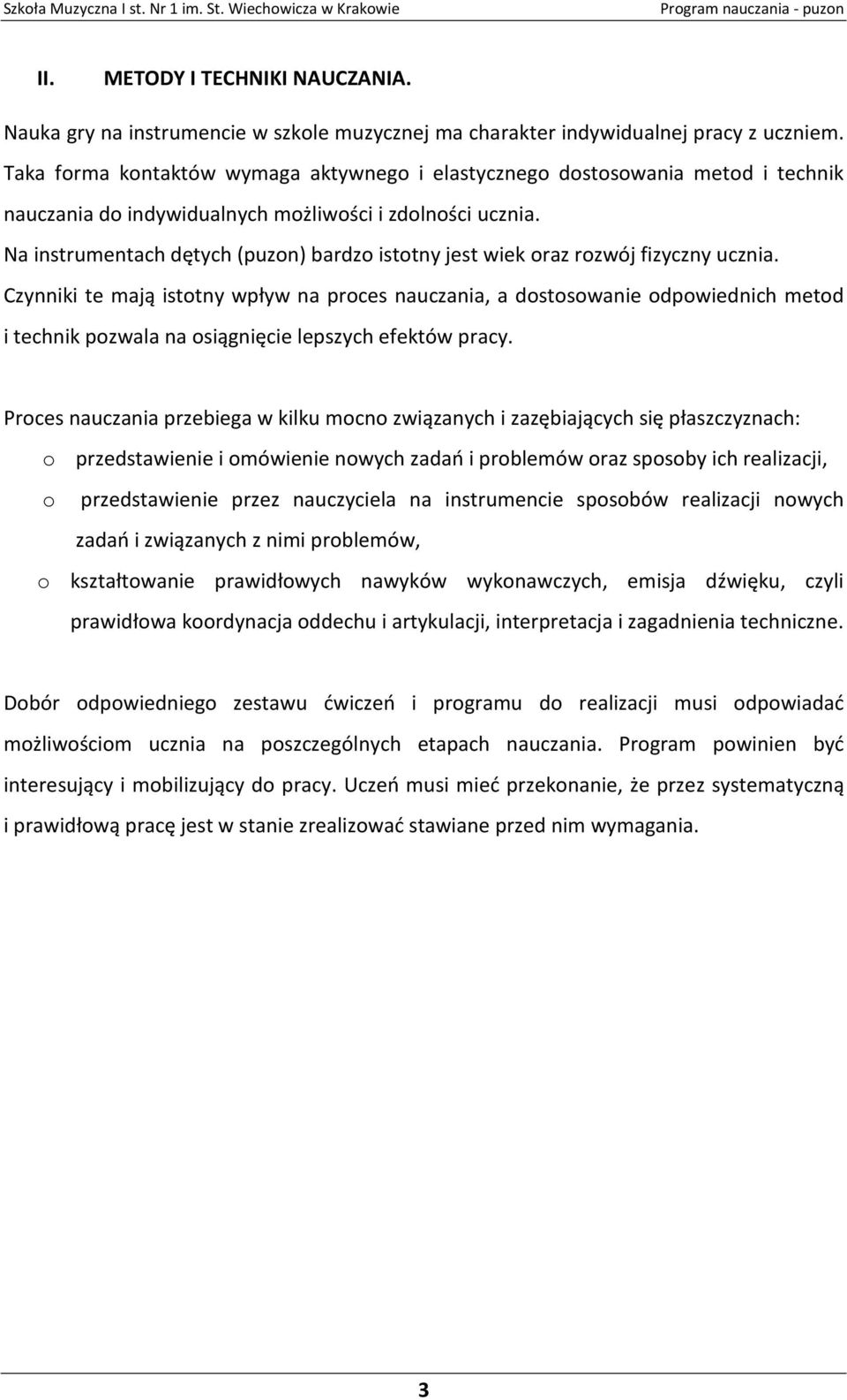Na instrumentach dętych (puzon) bardzo istotny jest wiek oraz rozwój fizyczny ucznia.