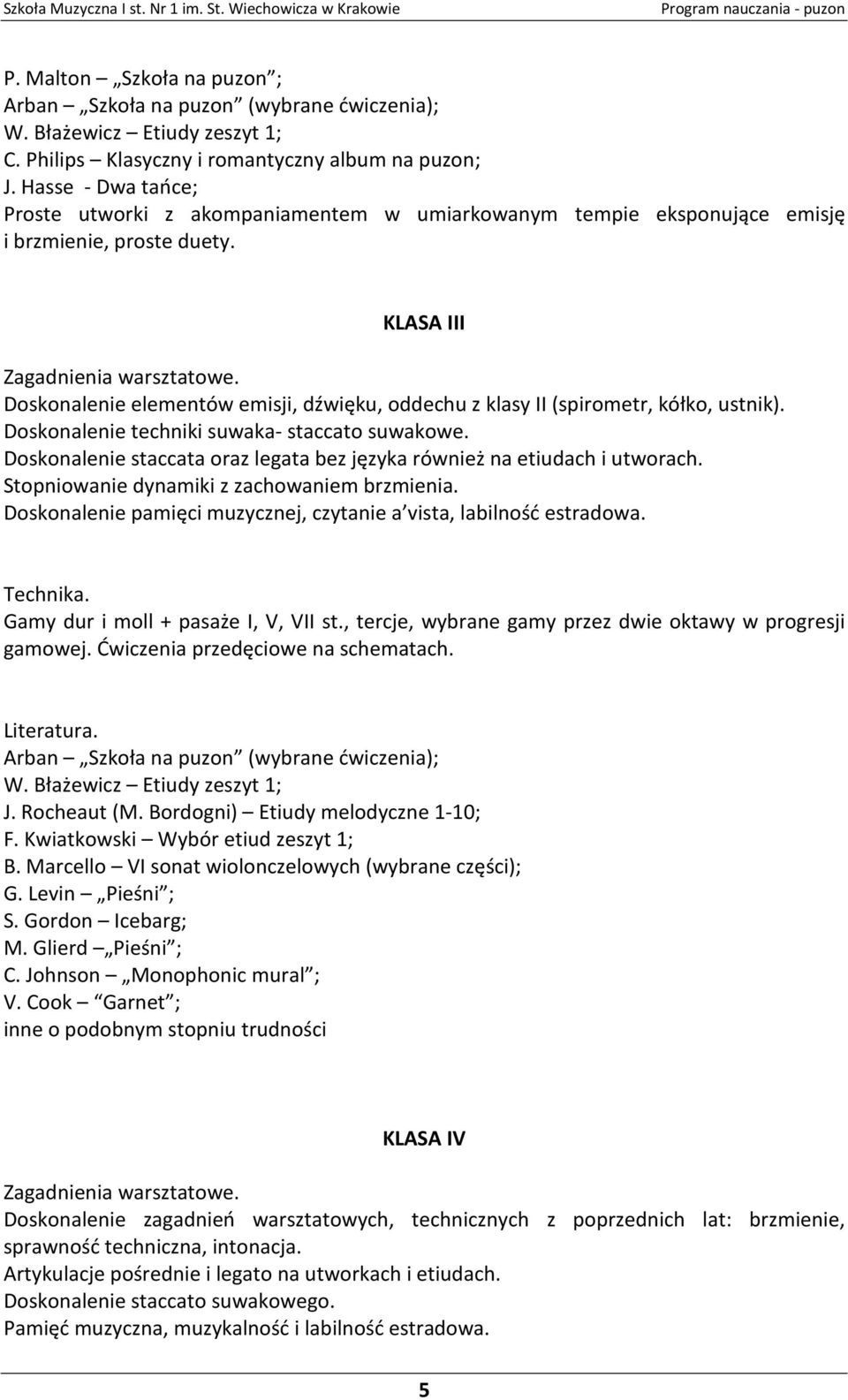 Doskonalenie elementów emisji, dźwięku, oddechu z klasy II (spirometr, kółko, ustnik). Doskonalenie techniki suwaka- staccato suwakowe.