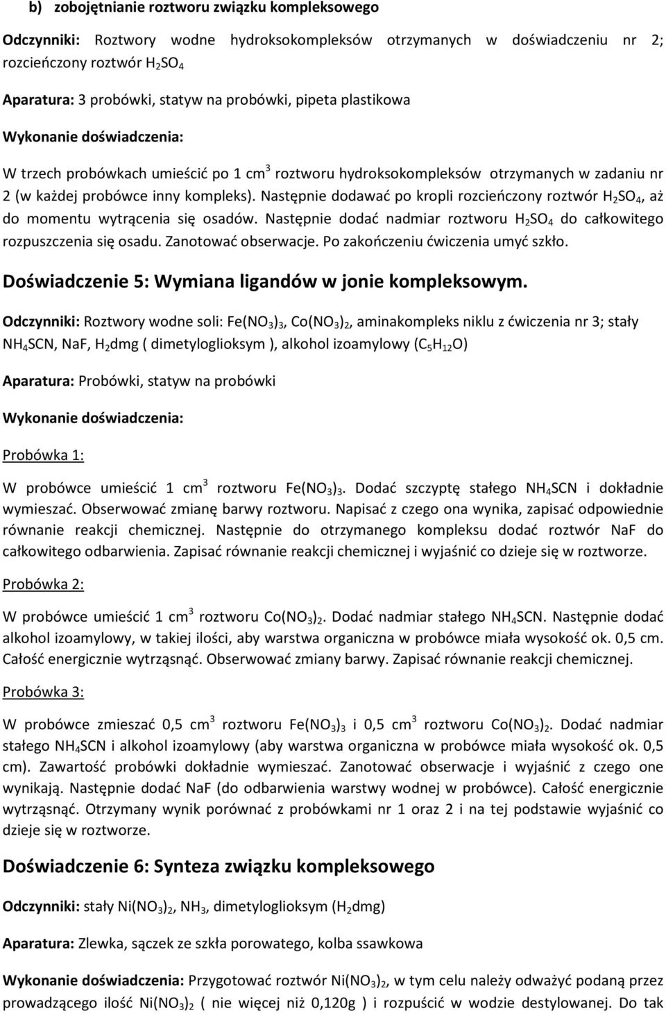 Następnie dodawać po kropli rozcieńczony roztwór H 2 S 4, aż do momentu wytrącenia się osadów. Następnie dodać nadmiar roztworu H 2 S 4 do całkowitego rozpuszczenia się osadu. Zanotować obserwacje.
