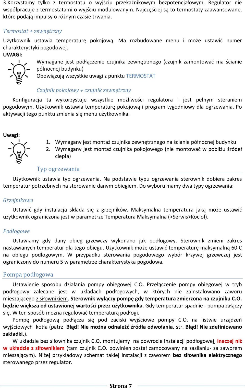 Ma rozbudowane menu i może ustawić numer charakterystyki pogodowej.