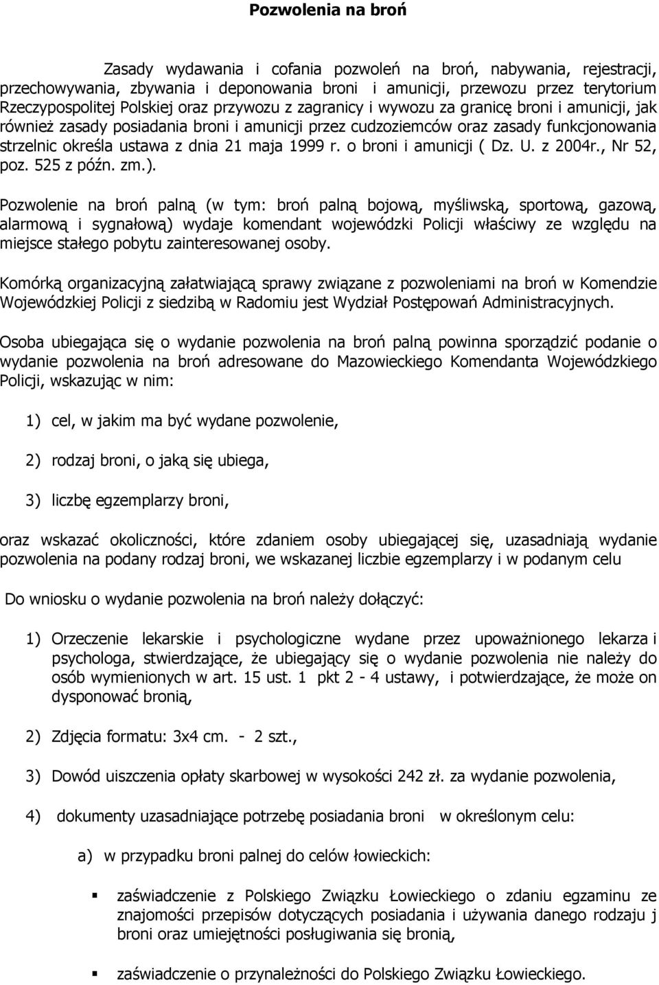 1999 r. o broni i amunicji ( Dz. U. z 2004r., Nr 52, poz. 525 z późn. zm.).