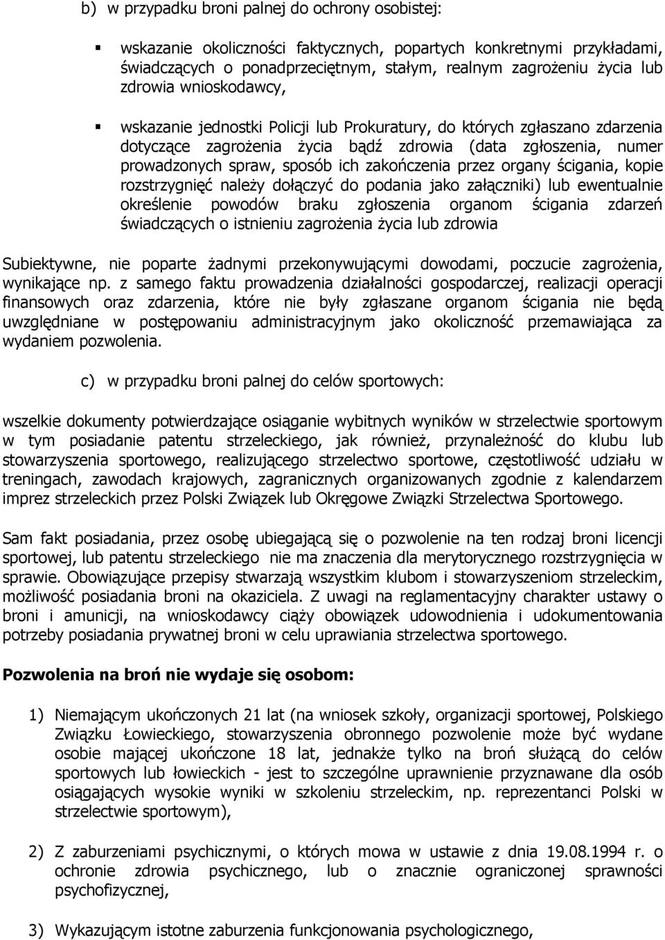 przez organy ścigania, kopie rozstrzygnięć naleŝy dołączyć do podania jako załączniki) lub ewentualnie określenie powodów braku zgłoszenia organom ścigania zdarzeń świadczących o istnieniu zagroŝenia