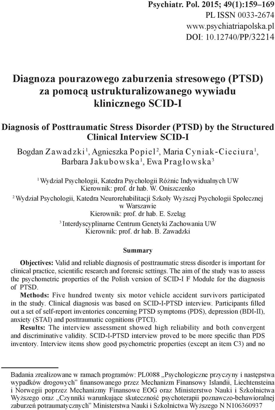 Interview SCID-I Bogdan Zawadzki 1, Agnieszka Popiel 2, Maria Cyniak-Cieciura 1, Barbara Jakubowska 1, Ewa Pragłowska 3 1 Wydział Psychologii, Katedra Psychologii Różnic Indywidualnych UW Kierownik: