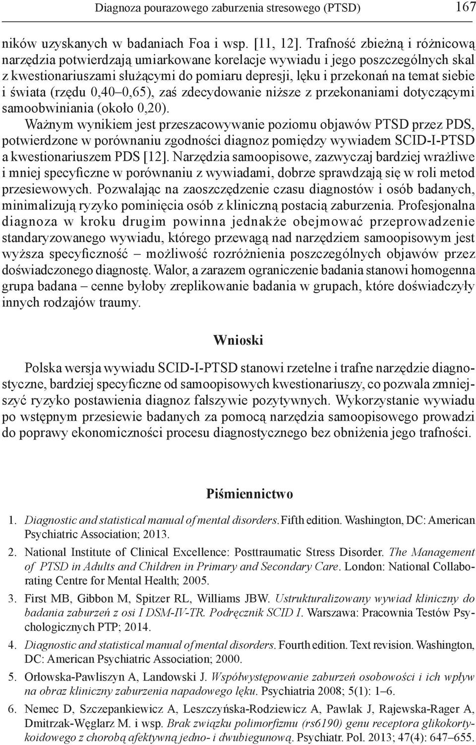 świata (rzędu 0,40 0,65), zaś zdecydowanie niższe z przekonaniami dotyczącymi samoobwiniania (około 0,20).