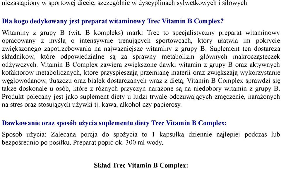 witaminy z grupy B. Suplement ten dostarcza składników, które odpowiedzialne są za sprawny metabolizm głównych makrocząsteczek odżywczych.