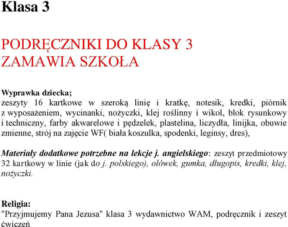 na zajęcie WF( biała koszulka, spodenki, leginsy, dres), Materiały dodatkowe potrzebne na lekcje j.