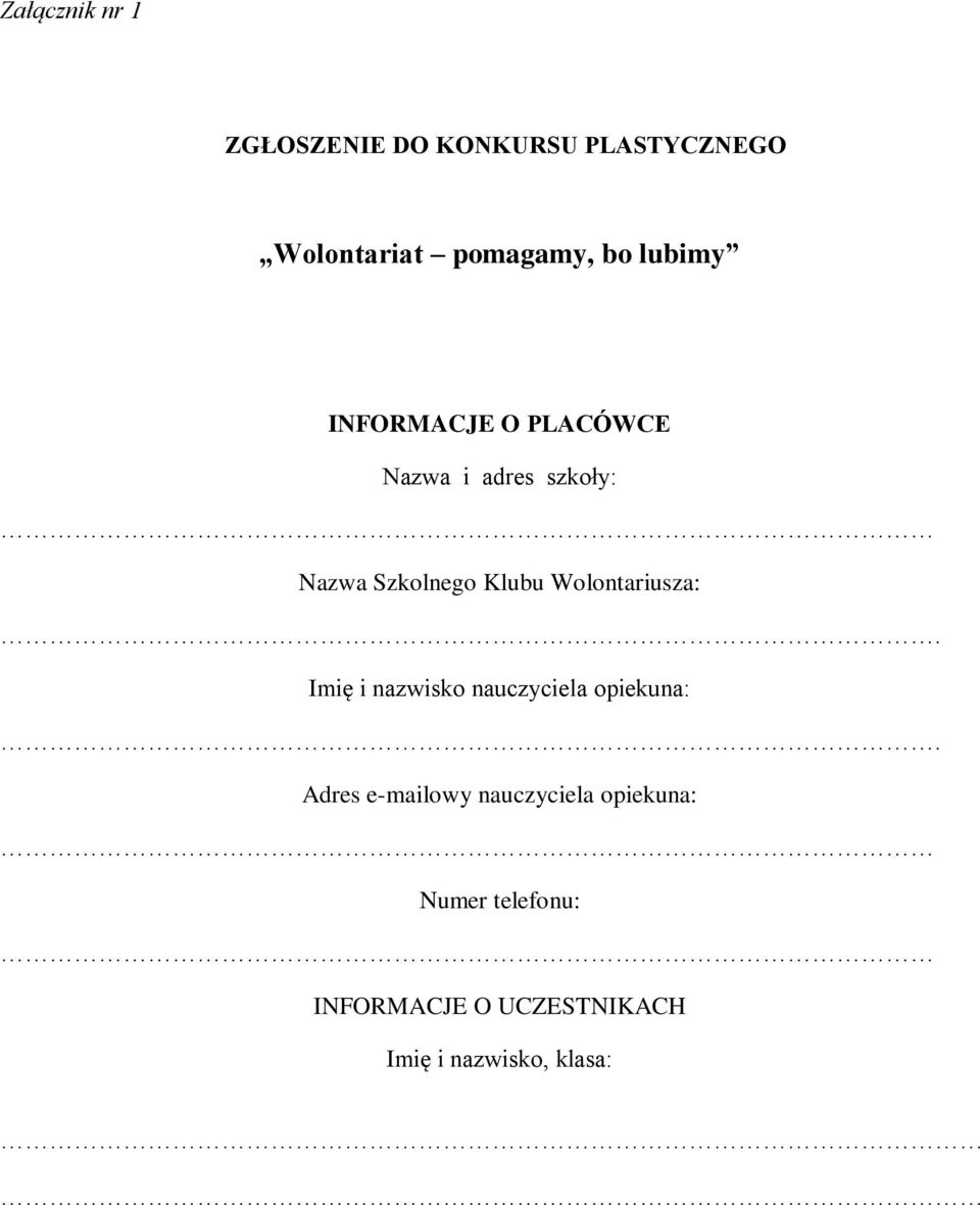 Wolontariusza:. Imię i nazwisko nauczyciela opiekuna:.