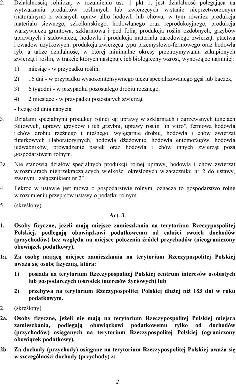 materiału siewnego, szkółkarskiego, hodowlanego oraz reprodukcyjnego, produkcja warzywnicza gruntowa, szklarniowa i pod folią, produkcja roślin ozdobnych, grzybów uprawnych i sadownicza, hodowla i