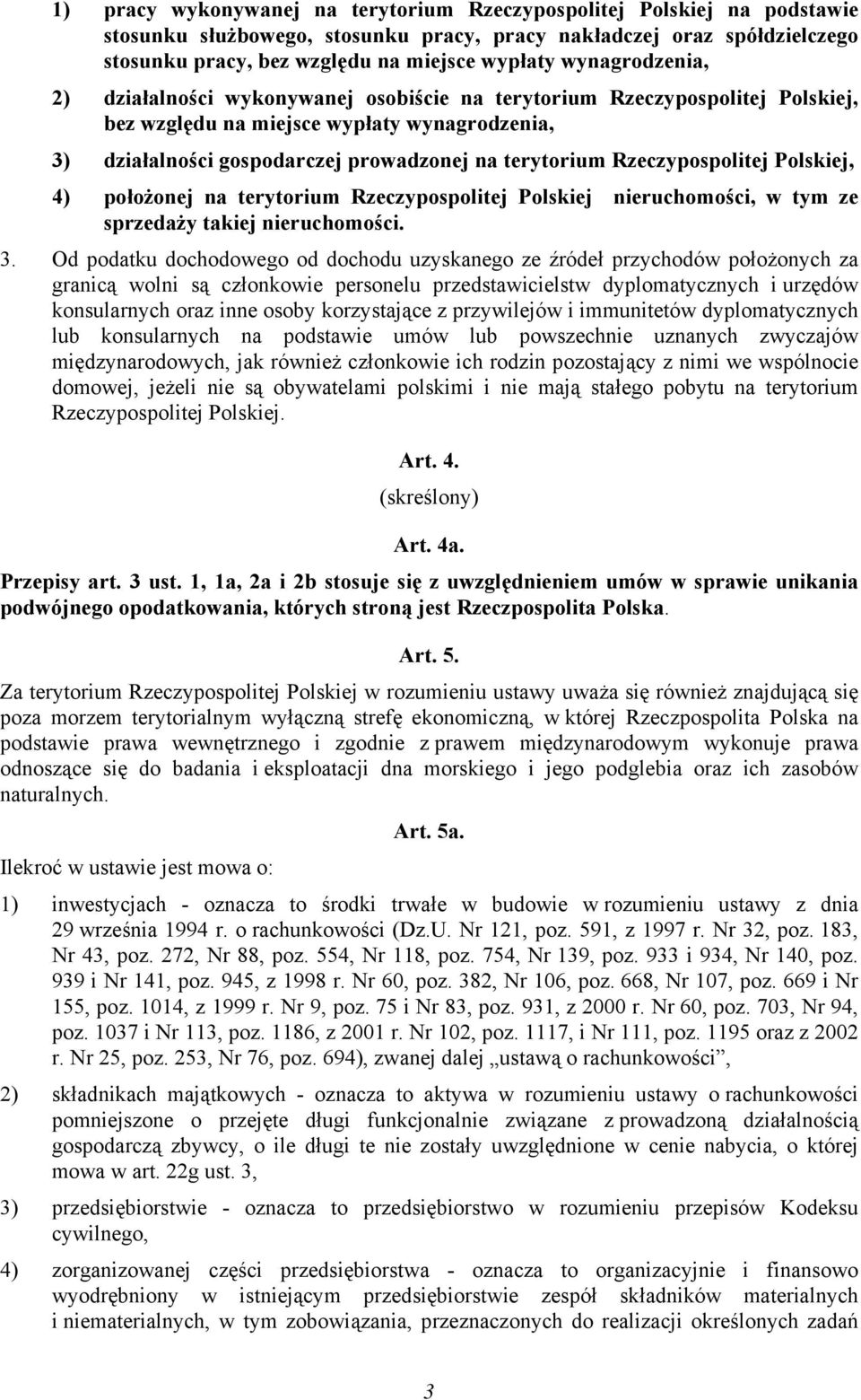 Rzeczypospolitej Polskiej, 4) położonej na terytorium Rzeczypospolitej Polskiej nieruchomości, w tym ze sprzedaży takiej nieruchomości. 3.