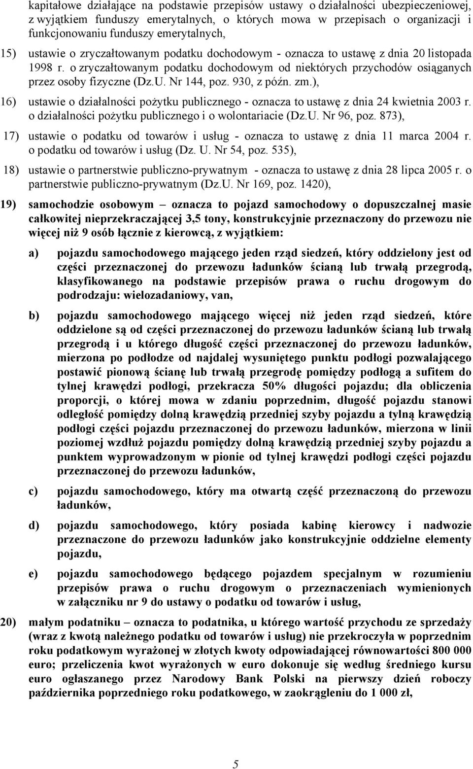 o zryczałtowanym podatku dochodowym od niektórych przychodów osiąganych przez osoby fizyczne (Dz.U. Nr 144, poz. 930, z późn. zm.