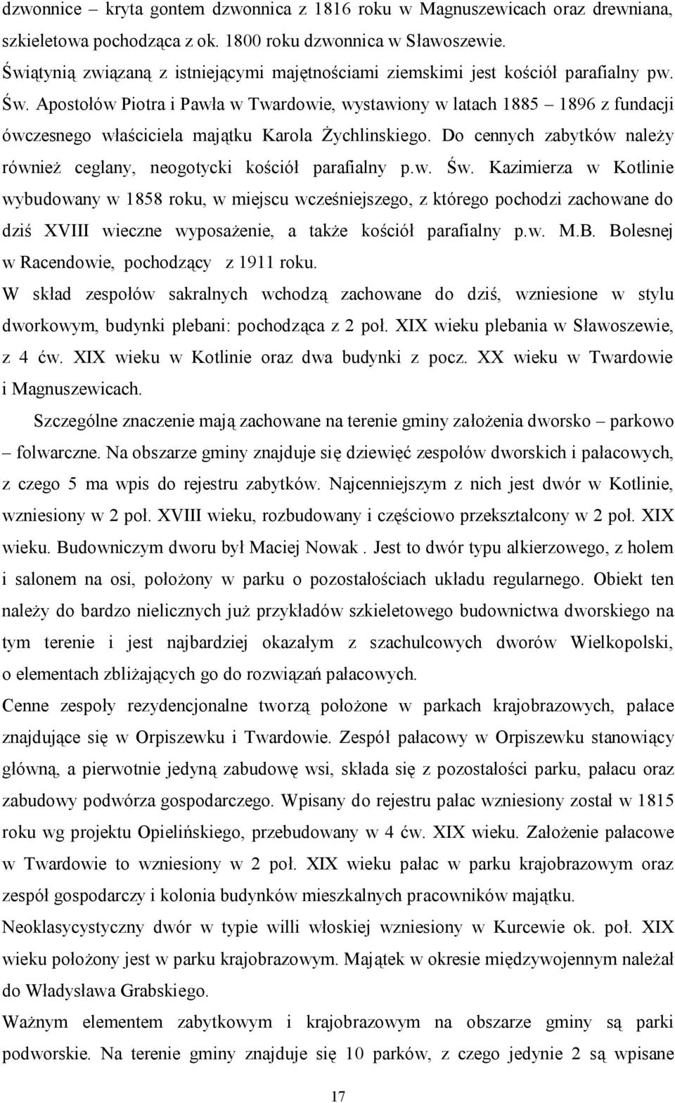 Apostołów Piotra i Pawła w Twardowie, wystawiony w latach 1885 1896 z fundacji ówczesnego właściciela majątku Karola Żychlinskiego.