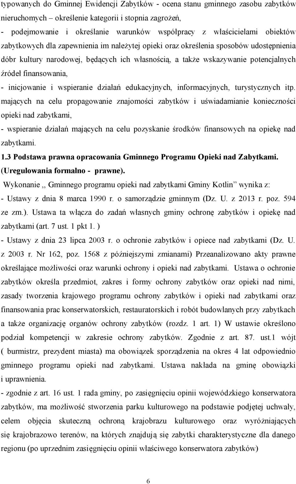 - inicjowanie i wspieranie działań edukacyjnych, informacyjnych, turystycznych itp.