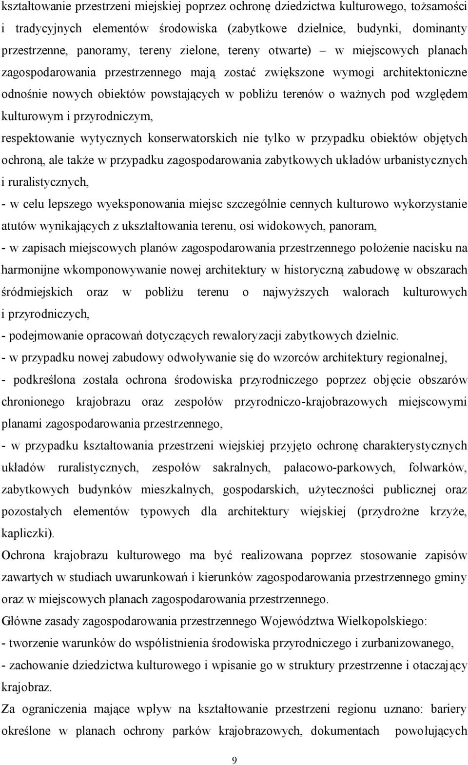 względem kulturowym i przyrodniczym, respektowanie wytycznych konserwatorskich nie tylko w przypadku obiektów objętych ochroną, ale także w przypadku zagospodarowania zabytkowych układów