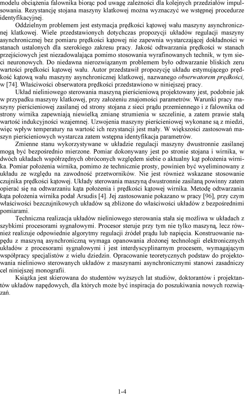 Wele pzedtawonych dotychcza popozycj układów egulacj mazyny aynchoncznej bez pomau pędkośc kątowej ne zapewna wytaczającej dokładnośc w tanach utalonych dla zeokego zakeu pacy.