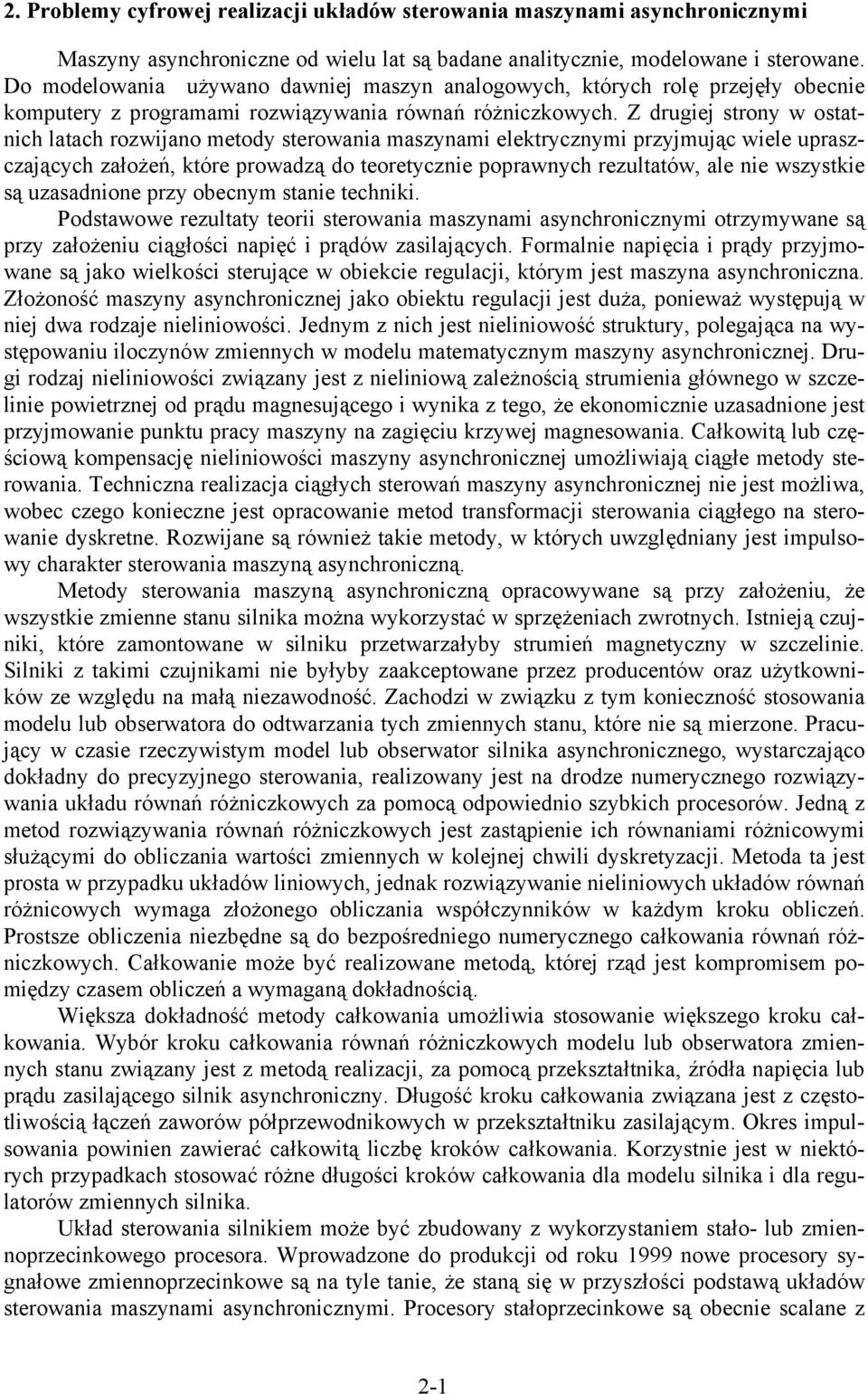 Z dugej tony w otatnch latach ozwjano metody teowana mazynam elektycznym pzyjmując wele upazczających założeń, któe powadzą do teoetyczne popawnych ezultatów, ale ne wzytke ą uzaadnone pzy obecnym