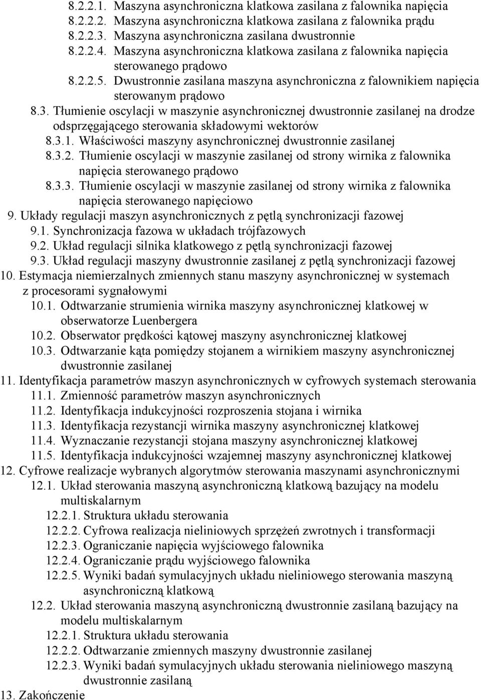 Tłumene ocylacj w mazyne aynchoncznej dwutonne zalanej na dodze odpzęgającego teowana kładowym wektoów 8.3.. Właścwośc mazyny aynchoncznej dwutonne zalanej 8.3.. Tłumene ocylacj w mazyne zalanej od tony wnka z falownka napęca teowanego pądowo 8.