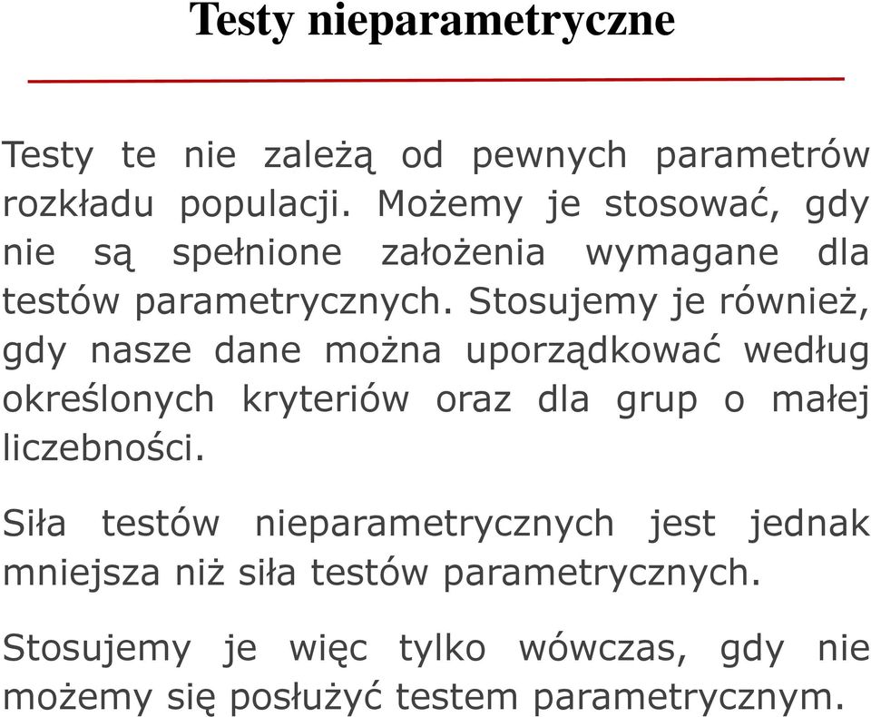 Stosujemy je również, gdy nasze dane można uporządkować według określonych kryteriów oraz dla grup o małej