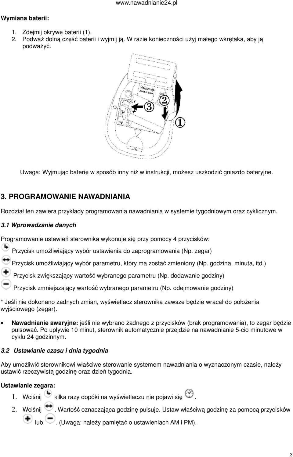 PROGRAMOWANIE NAWADNIANIA Rozdział ten zawiera przykłady programowania nawadniania w systemie tygodniowym oraz cyklicznym. 3.