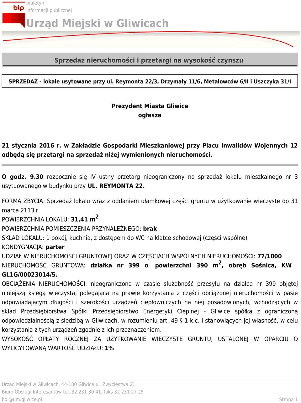 w Zakładzie Gospodarki Mieszkaniowej przy Placu Inwalidów Wojennych 1 odbędą się przetargi na sprzedaż niżej wymienionych nieruchomości. O godz. 9.