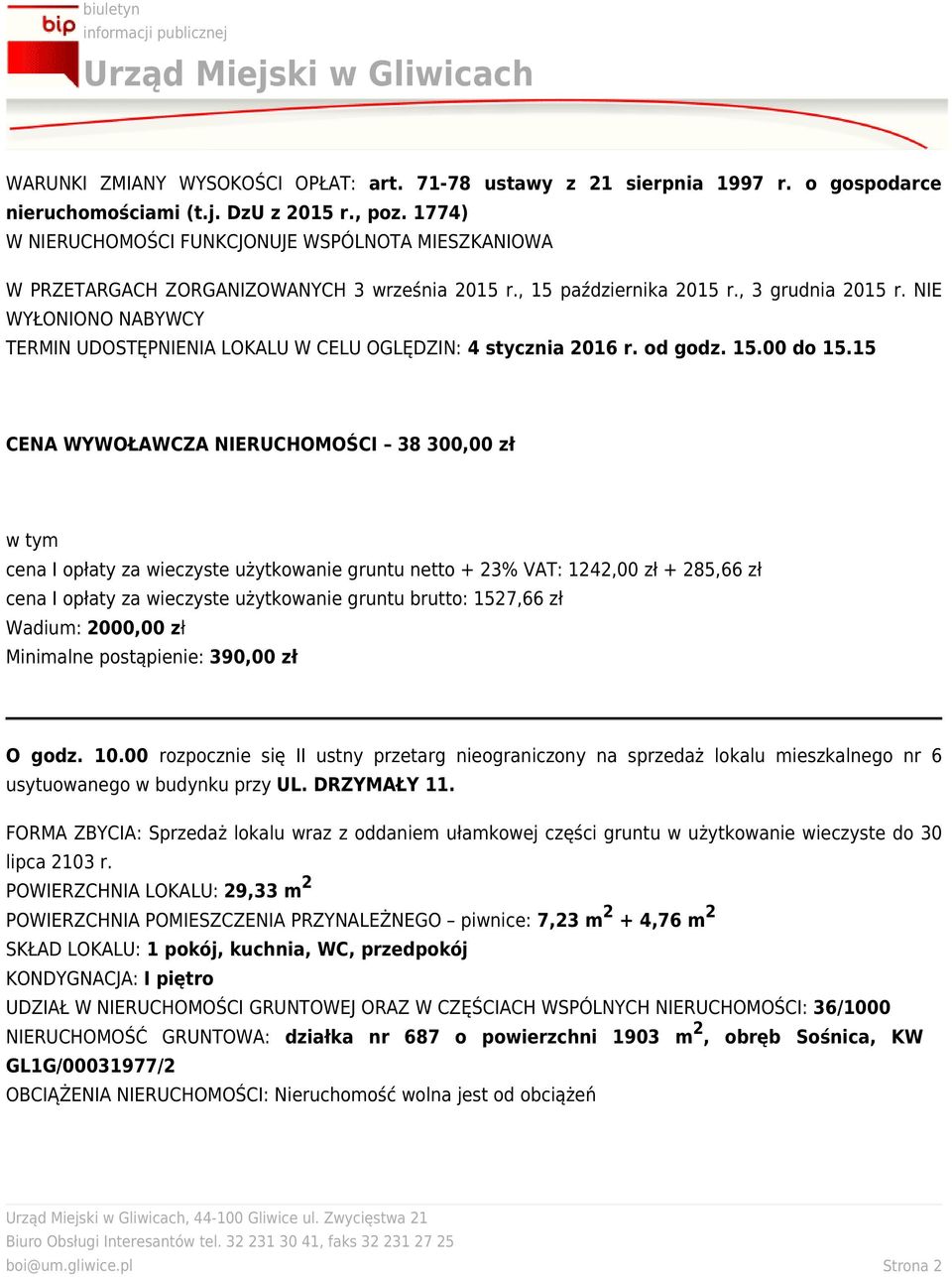 NIE WYŁONIONO NABYWCY TERMIN UDOSTĘPNIENIA LOKALU W CELU OGLĘDZIN: 4 stycznia 016 r. od godz. 15.00 do 15.