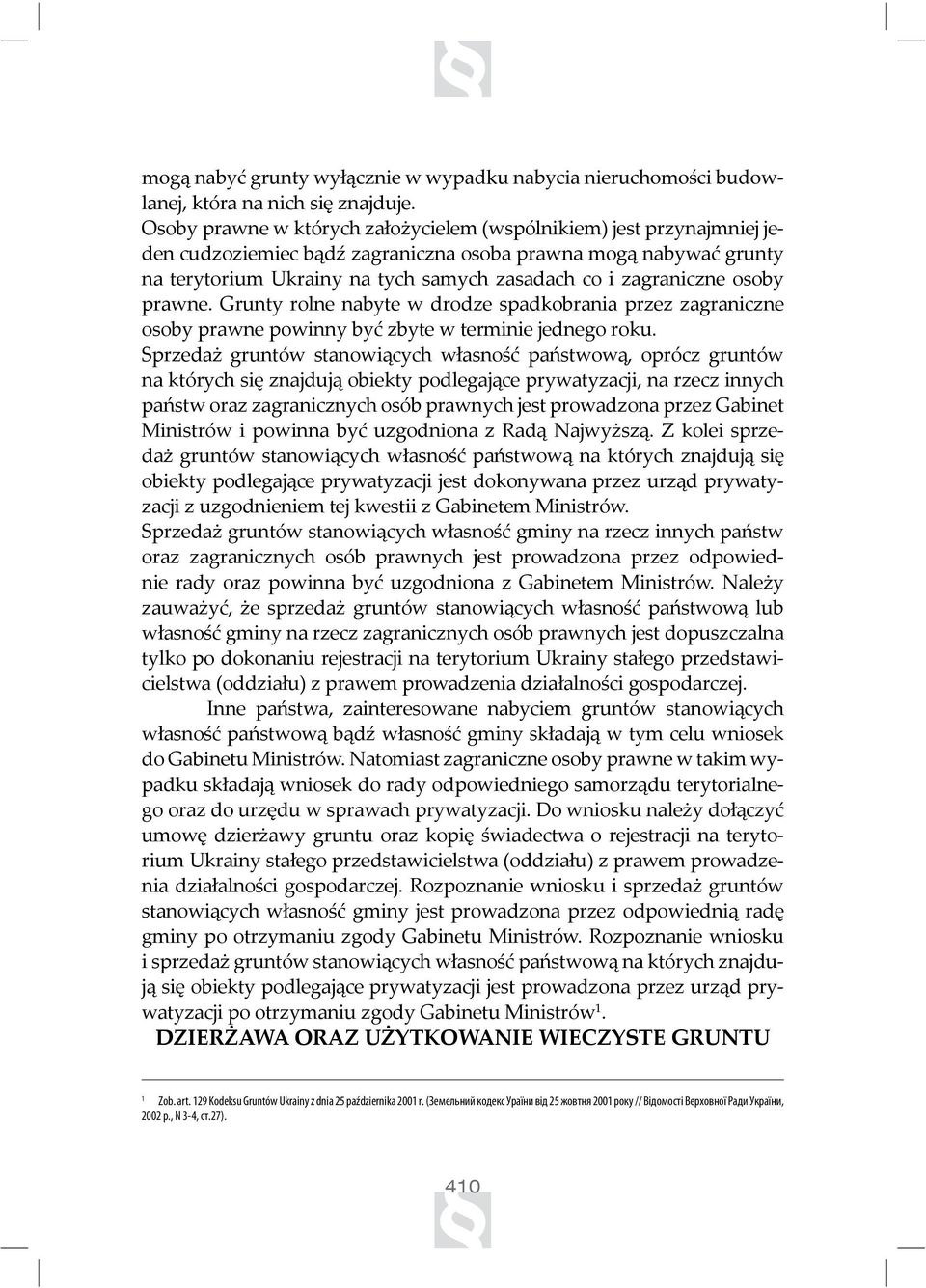 osoby prawne. Grunty rolne nabyte w drodze spadkobrania przez zagraniczne osoby prawne powinny być zbyte w terminie jednego roku.