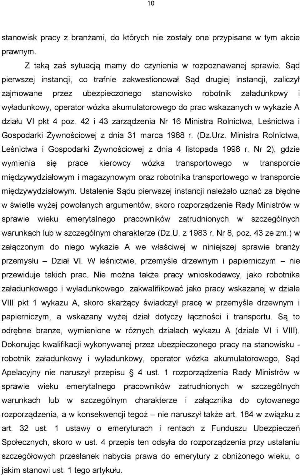 wskazanych w wykazie A działu VI pkt 4 poz. 42 i 43 zarządzenia Nr 16 Ministra Rolnictwa, Leśnictwa i Gospodarki Żywnościowej z dnia 31 marca 1988 r. (Dz.Urz.