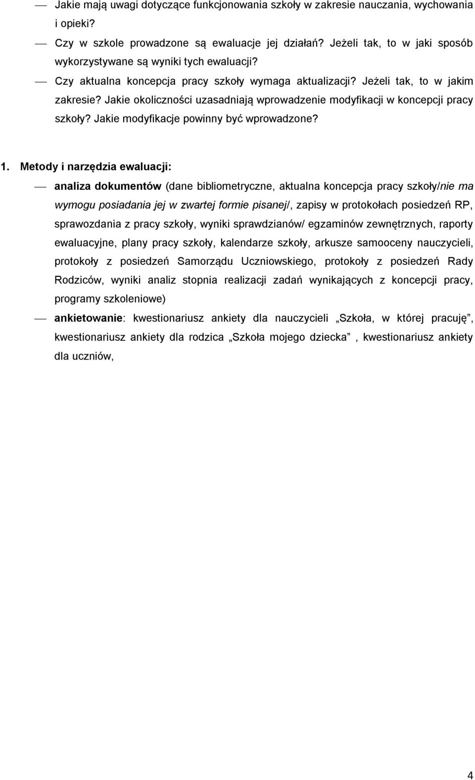 Jakie okoliczności uzasadniają wprowadzenie modyfikacji w koncepcji pracy szkoły? Jakie modyfikacje powinny być wprowadzone? 1.