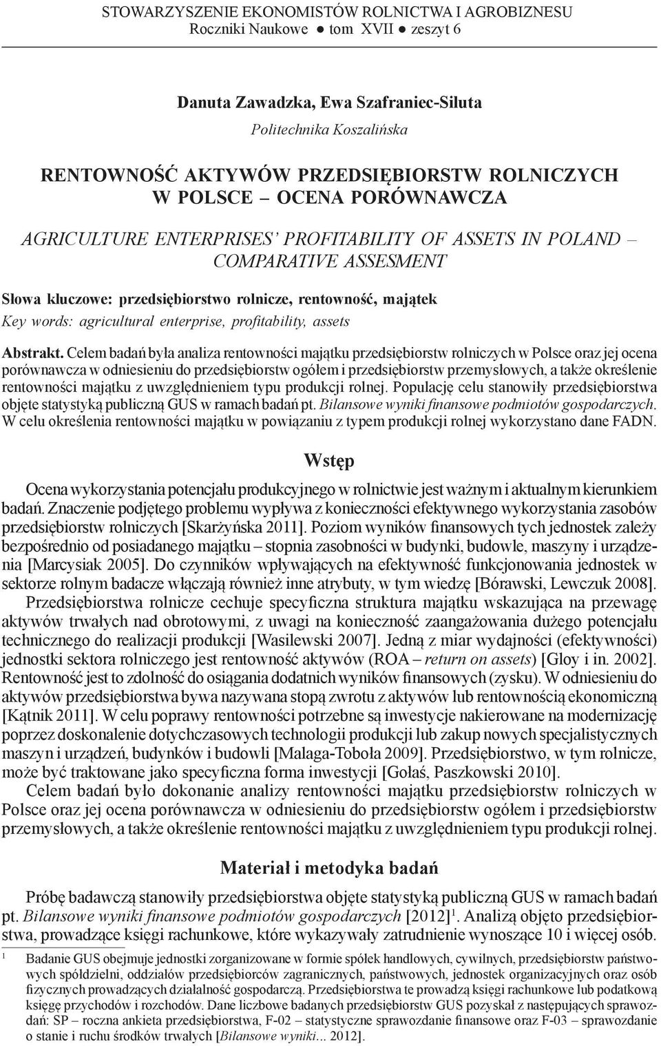 Słowa kluczowe: przedsiębiorstwo rolnicze, rentowność, majątek Key words: agricultural enterprise, profitability, assets Abstrakt.