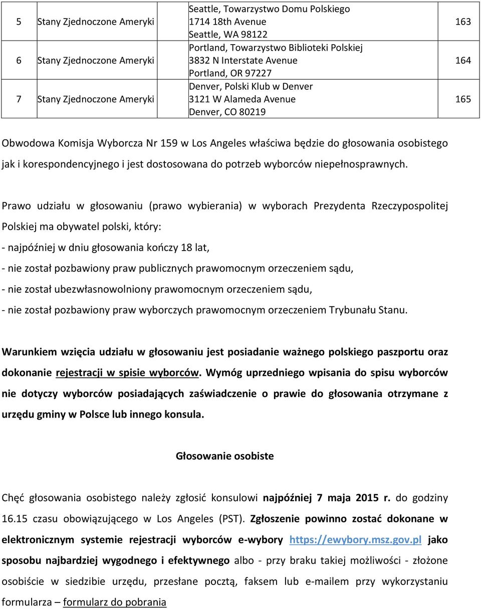 głosowania osobistego jak i korespondencyjnego i jest dostosowana do potrzeb wyborców niepełnosprawnych.