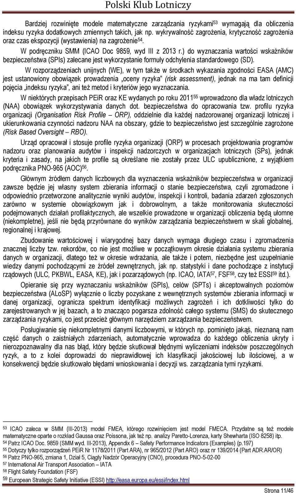 ) do wyznaczania wartości wskaźników bezpieczeństwa (SPIs) zalecane jest wykorzystanie formuły odchylenia standardowego (SD).