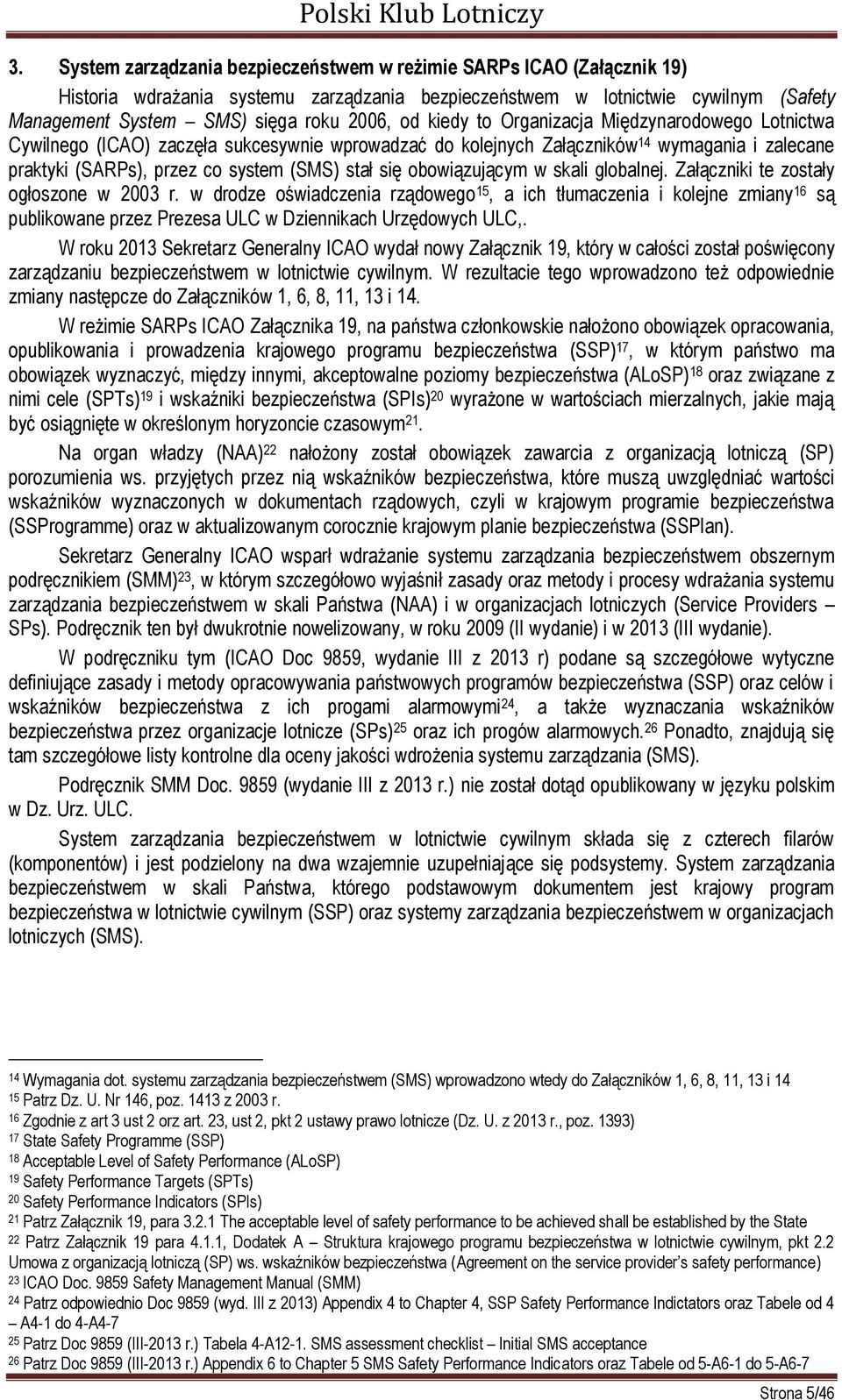 obowiązującym w skali globalnej. Załączniki te zostały ogłoszone w 2003 r.