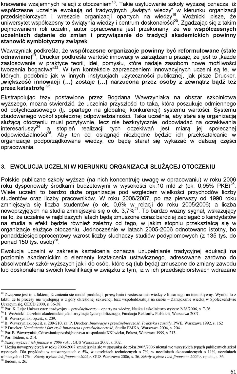Woźnicki pisze, że uniwersytet współczesny to świątynia wiedzy i centrum doskonałości 20.