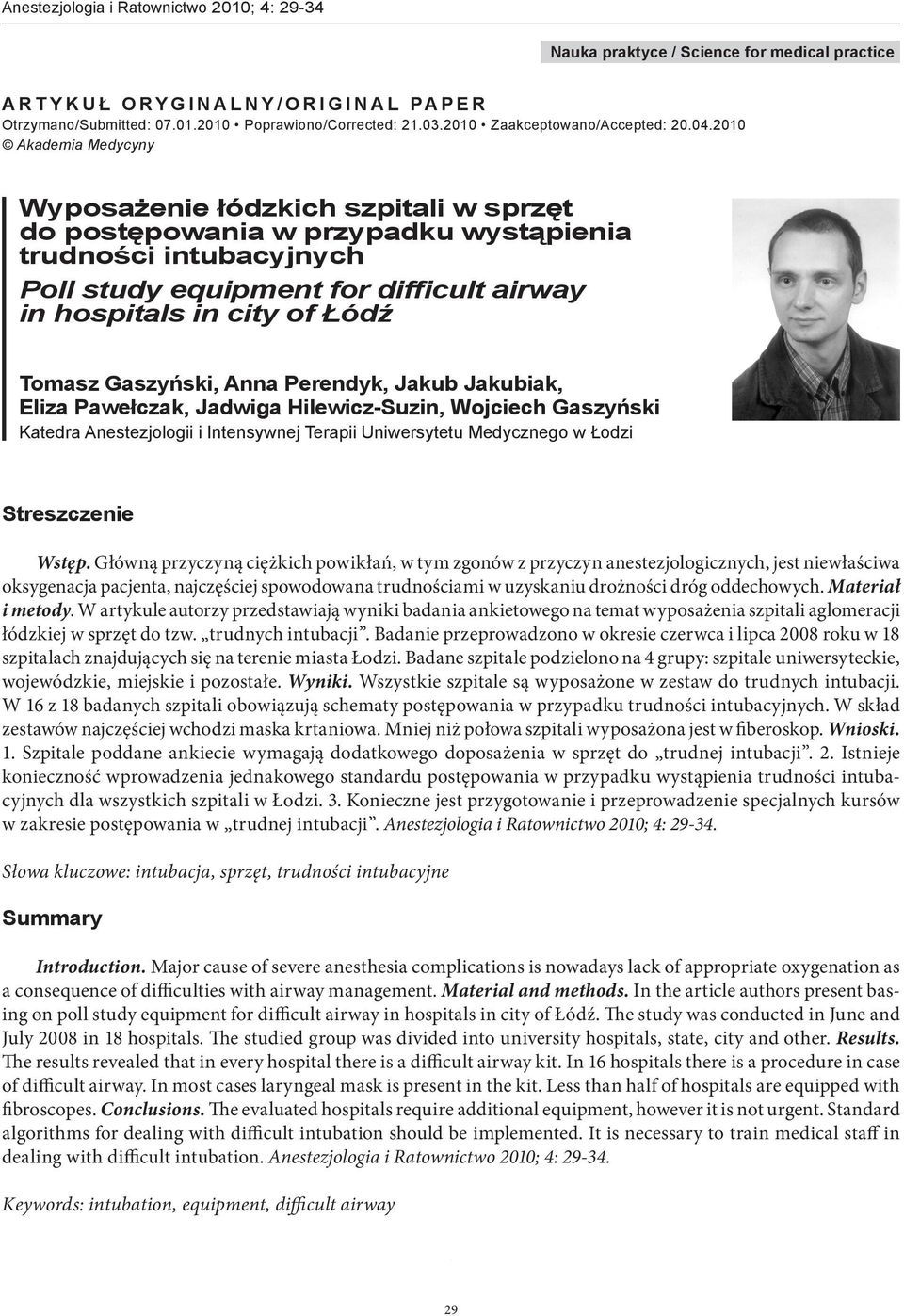 Tomasz Gaszyński, Anna Perendyk, Jakub Jakubiak, Eliza Pawełczak, Jadwiga Hilewicz-Suzin, Wojciech Gaszyński Katedra Anestezjologii i Intensywnej Terapii Uniwersytetu Medycznego w Łodzi Streszczenie