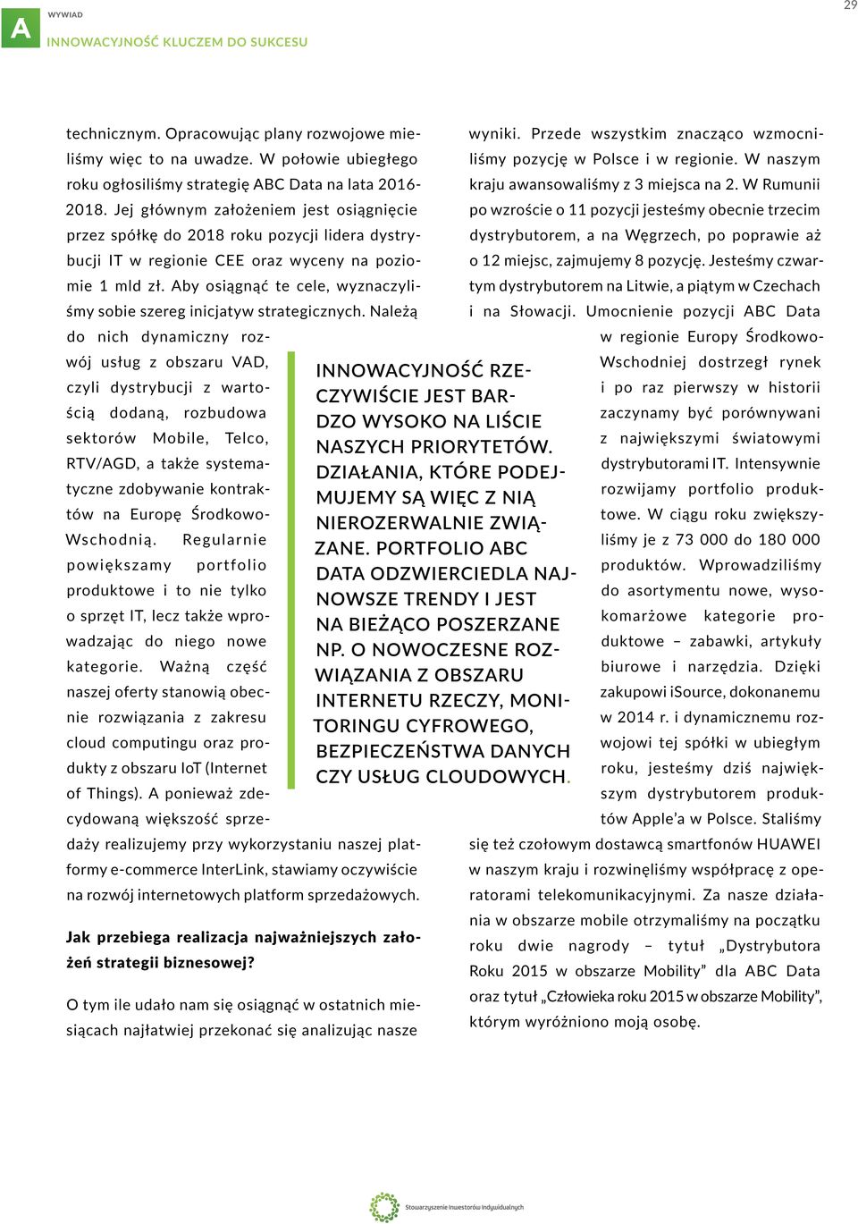 Aby osiągnąć te cele, wyznaczyliśmy sobie szereg inicjatyw strategicznych.