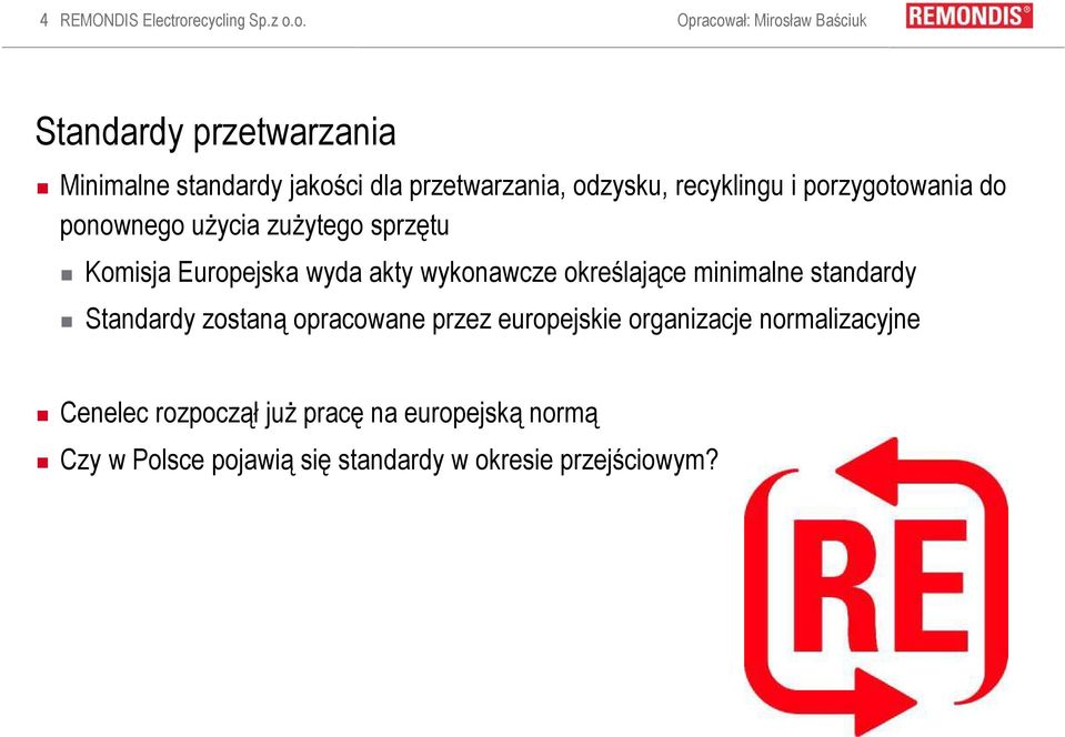 o. Opracował: Mirosław Baściuk Standardy przetwarzania Minimalne standardy jakości dla przetwarzania, odzysku,