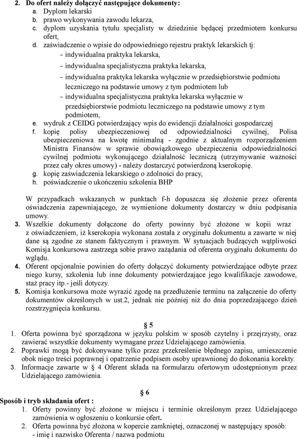 w przedsiębiorstwie podmiotu leczniczego na podstawie umowy z tym podmiotem lub - indywidualna specjalistyczna praktyka lekarska wyłącznie w przedsiębiorstwie podmiotu leczniczego na podstawie umowy