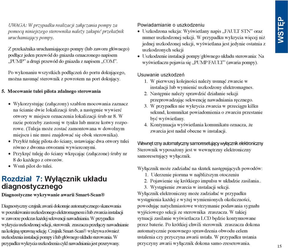 Powiadamianie o uszkodzeniu Uszkodzona sekcja: Wyświetlany napis FAULT STN oraz numer uszkodzonej sekcji.