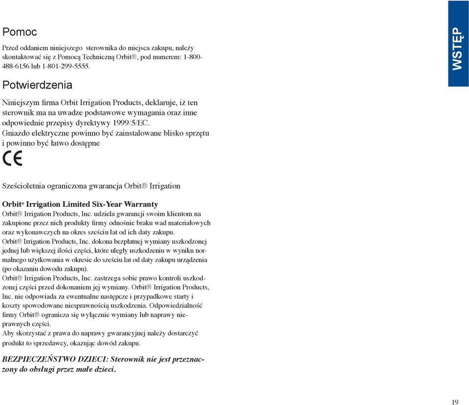 Gniazdo elektryczne powinno być zainstalowane blisko sprzętu i powinno być łatwo dostępne Sześcioletnia ograniczona gwarancja Orbit Irrigation Orbit Irrigation Limited Six-Year Warranty Orbit