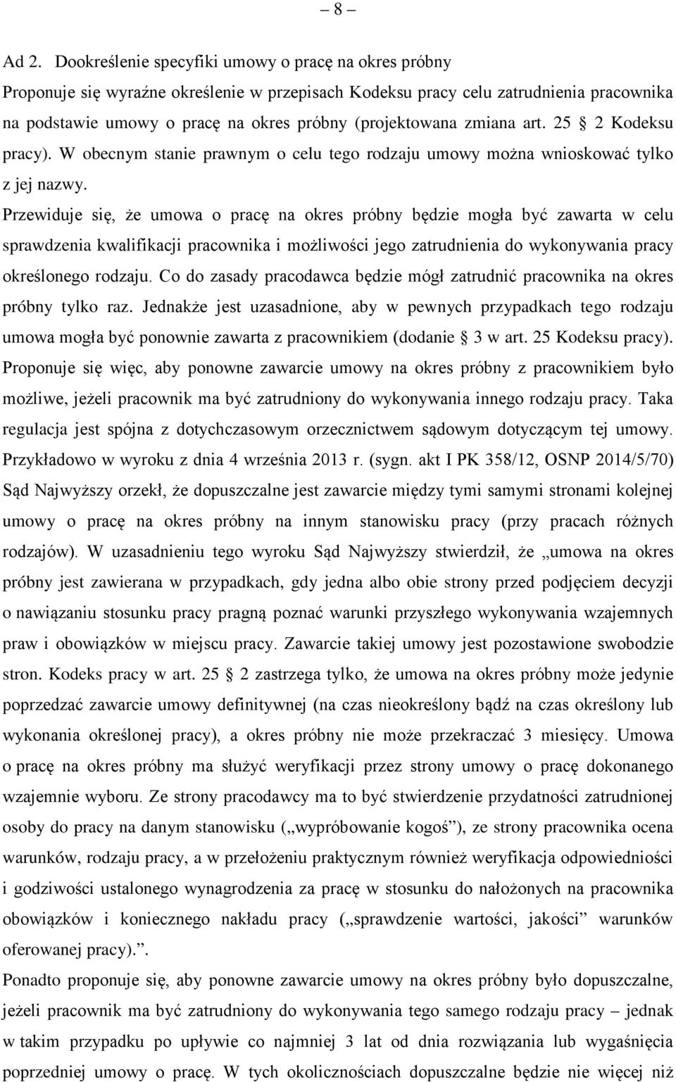 zmiana art. 25 2 Kodeksu pracy). W obecnym stanie prawnym o celu tego rodzaju umowy można wnioskować tylko z jej nazwy.