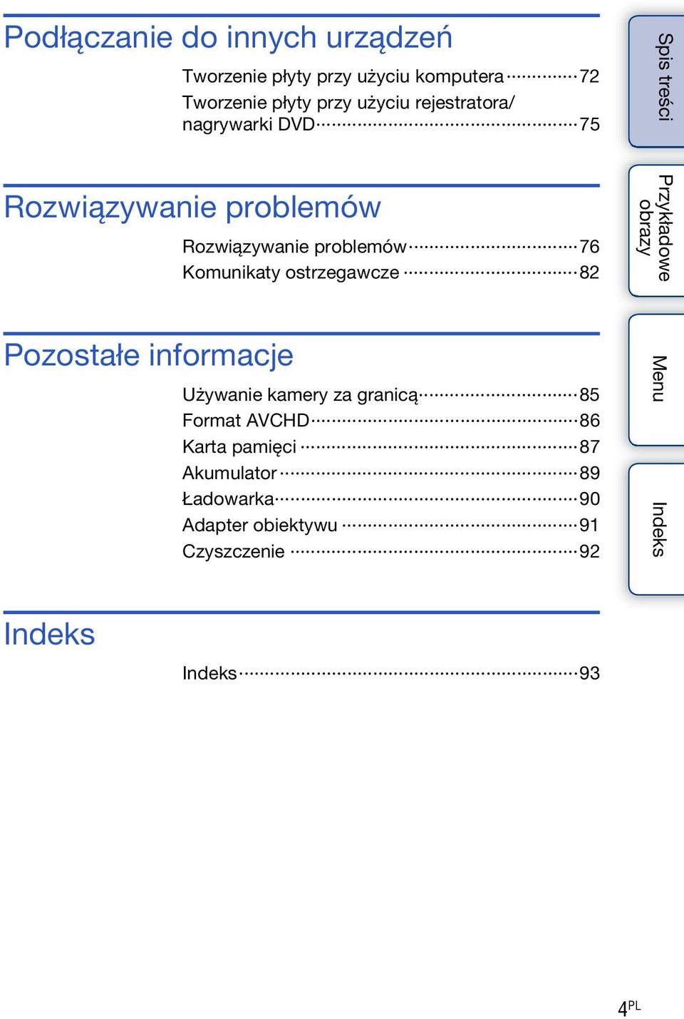 Komunikaty ostrzegawcze 82 Pozostałe informacje Używanie kamery za granicą 85 Format AVCHD 86