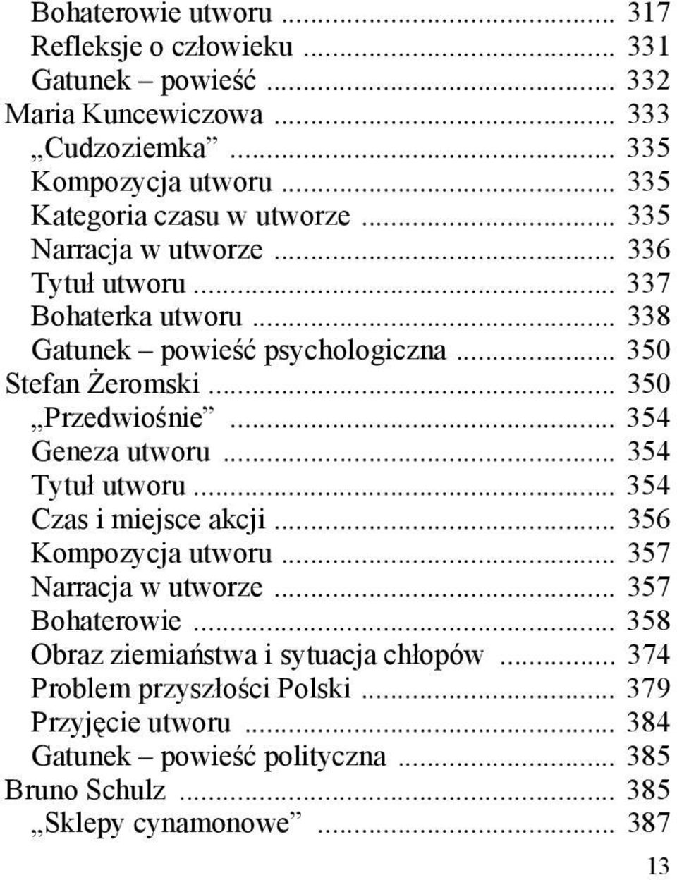 .. 350 Przedwiośnie... 354 Geneza utworu... 354 Tytuł utworu... 354 Czas i miejsce akcji... 356 Kompozycja utworu... 357 Narracja w utworze... 357 Bohaterowie.