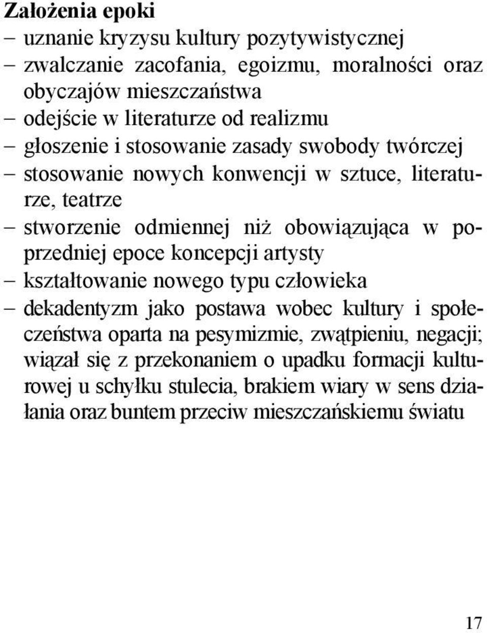 poprzedniej epoce koncepcji artysty kształtowanie nowego typu człowieka dekadentyzm jako postawa wobec kultury i społeczeństwa oparta na pesymizmie,