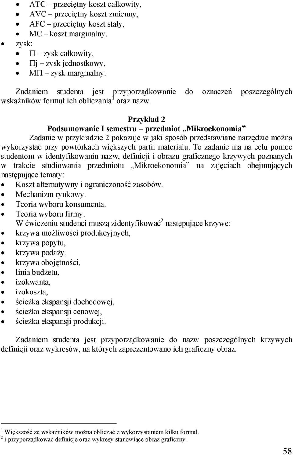 rzykłd 2 odsumownie I semestru przedmiot Mikroekonomi Zdnie w przykłdzie 2 pokzuje w jki sposó przedstwine nrzędzie możn wykorzystć przy powtórkch większych prtii mteriłu.