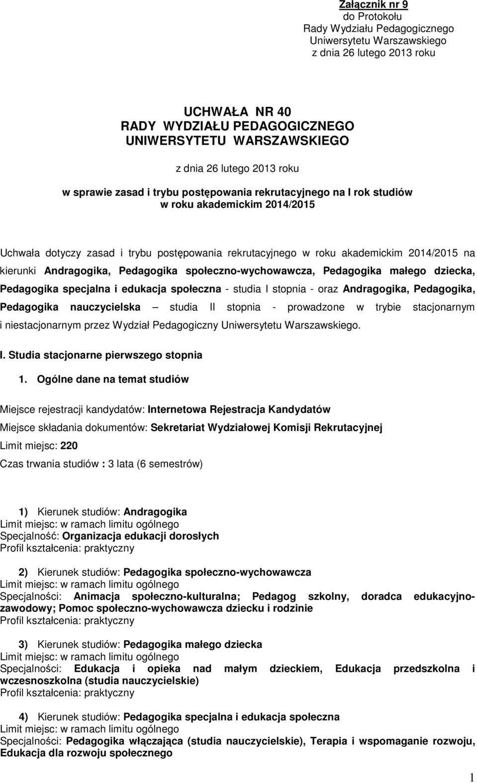 kierunki Andragogika, Pedagogika społeczno-wychowawcza, Pedagogika małego dziecka, Pedagogika specjalna i edukacja społeczna - studia I stopnia - oraz Andragogika, Pedagogika, Pedagogika