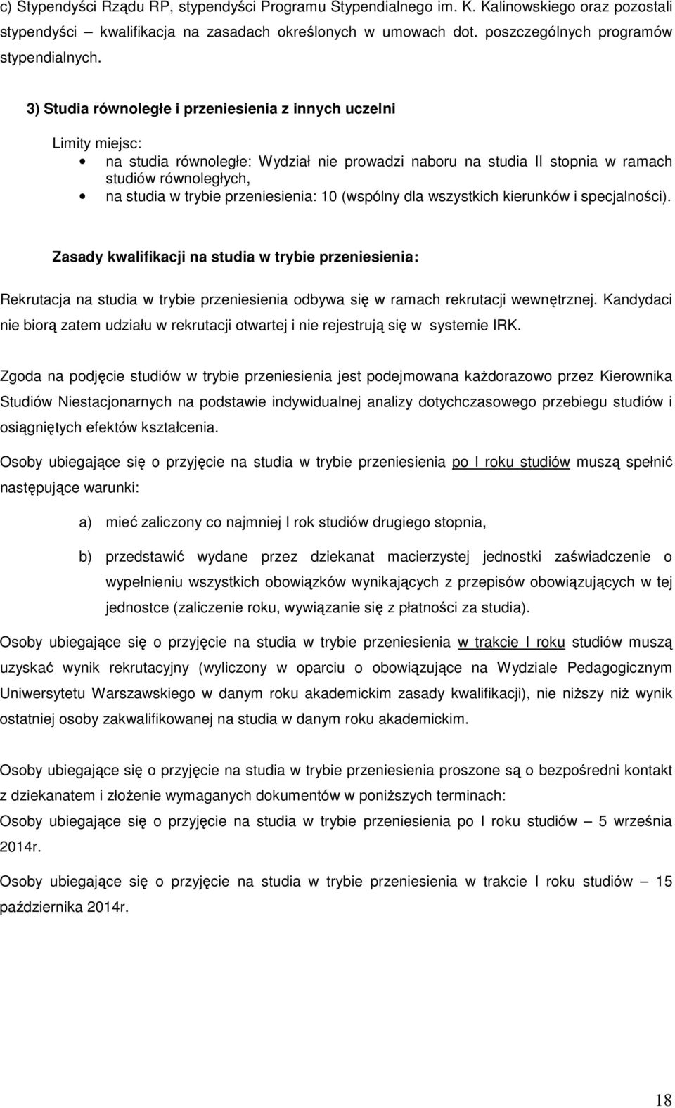 3) Studia równoległe i przeniesienia z innych uczelni Limity miejsc: na studia równoległe: Wydział nie prowadzi naboru na studia II stopnia w ramach studiów równoległych, na studia w trybie